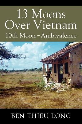 13 Moons Over Vietnam: 10th Moon Ambivalence - Ben Thieu Long - cover
