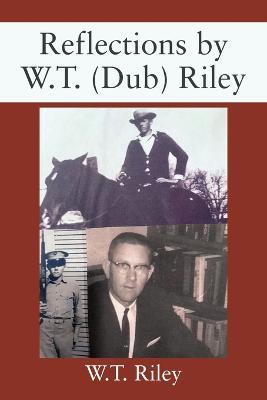 Reflections by W.T. (Dub) Riley - W T Riley - cover