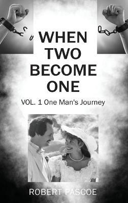 When Two Become One: One Man's Journey - Robert Pascoe - cover