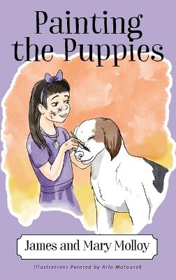 Painting the Puppies - James Molloy,Mary Molloy - cover