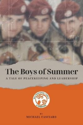 The Boys of Summer: A Tale of Peacekeeping and Leadership - Michael Casciaro - cover