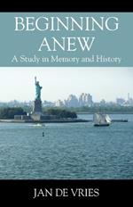Beginning Anew: A Study in Memory and History