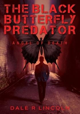 The Black Butterfly Predator: Angel of Death - Dale R Lincoln - cover
