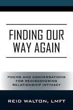 Finding Our Way Again: Poems and Conversations for Rediscovering Relationship Intimacy