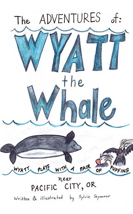 The Adventures of Wyatt the Whale - Sylvie Seymour - ebook