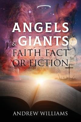 Angels & Giants Faith Fact or Fiction - Andrew Williams - cover