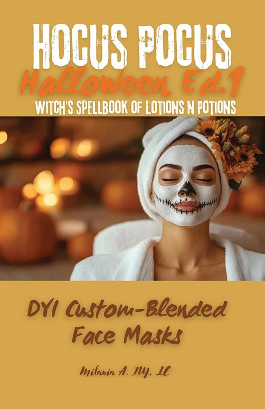 Hocus Pocus: DYI Custom-Blended Masks - Milania A. Ivy - ebook