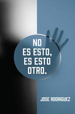 No es esto, es esto otro.