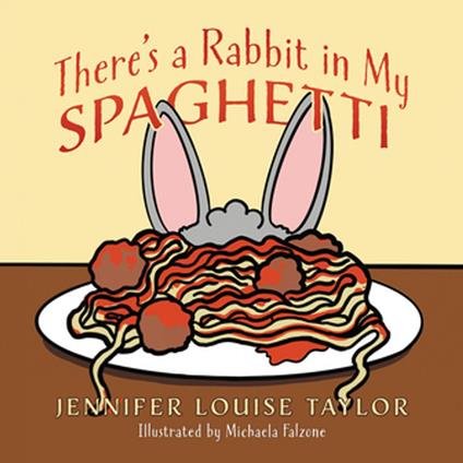There's a Rabbit in My Spaghetti - Jennifer Louise Taylor - ebook