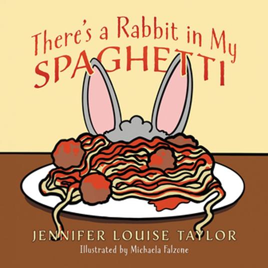 There's a Rabbit in My Spaghetti - Jennifer Louise Taylor - ebook