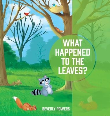 What Happened to the Leaves? - Beverly Powers - cover