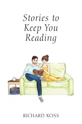 Stories to Keep You Reading - Richard Koss - cover