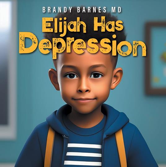 Elijah Has Depression - Brandy Barnes MD - ebook