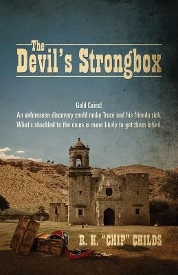 The Devil's Strongbox: Gold Coins! An unforeseen discovery could make Trace and his friends rich. What's shackled to the coins is more likely to get them killed. - R H Chip Childs - cover