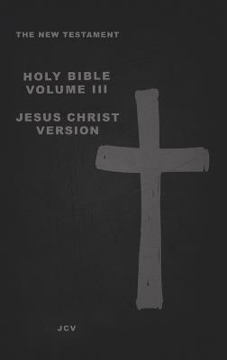 The New Testament: Jesus Christ Version - Jcv - cover