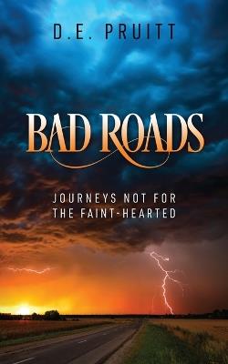 Bad Roads: Journeys Not for the Faint-hearted - D E Pruitt - cover