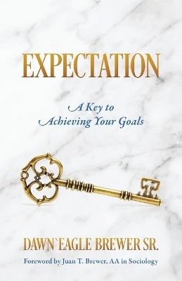 Expectation: A Key to Achieving Your Goals - Dawn`eagle Brewer - cover