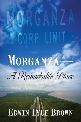 Morganza -- A Remarkable Place - Edwin Lyle Brown - cover