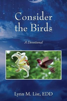 Consider the Birds: A Devotional - Lynn M List Edd - cover