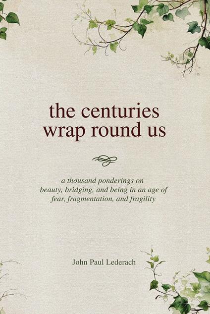 the centuries wrap round us