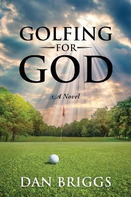 Golfing for God - Dan Briggs - cover