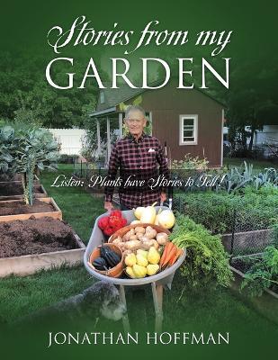 Stories from my Garden: Listen: Plants have Stories to Tell! - Jonathan Hoffman - cover