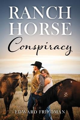 Ranch Horse Conspiracy - Edward Friedman - cover