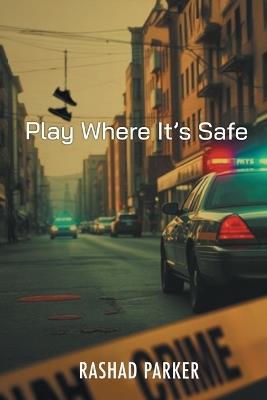 Play Where It's Safe - Rashad Parker - cover