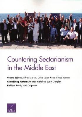 Countering Sectarianism in the Middle East - Jeffrey Martini,Dalia Dassa Kaye,Becca Wasser - cover