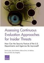 Assessing Continuous Evaluation Approaches for Insider Threats: How Can the Security Posture of the U.S. Departments and Agencies Be Improved?