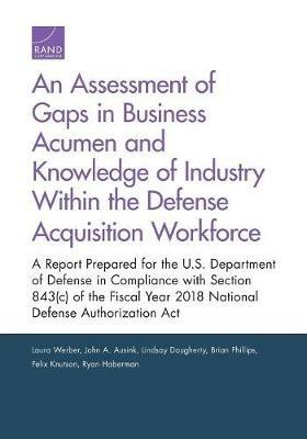 An Assessment of Gaps in Business Acumen and Knowledge of Industry Within the Defense Acquisition Workforce - Laura Werber - cover