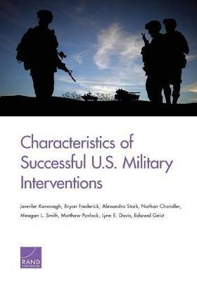 Characteristics of Successful U.S. Military Interventions - Jennifer Kavanagh,Bryan Frederick,Alexandra Stark - cover