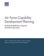 Air Force Capability Development Planning: Analytical Methods to Support Investment Decisions