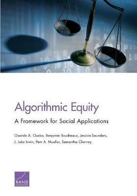 Algorithmic Equity: A Framework for Social Applications - Osonde A Osoba,Benjamin Boudreaux,Jessica Saunders - cover