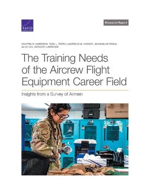 The Training Needs of the Aircrew Flight Equipment Career Field: Insights from a Survey of Airmen - Chaitra M Hardison,Tara L Terry,Lawrence M Hanser - cover