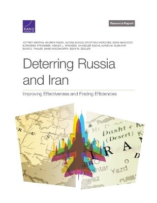 Deterring Russia and Iran: Improving Effectiveness and Finding Efficiencies - Jeffrey Martini,Andrew Radin,Alyssa Demus - cover