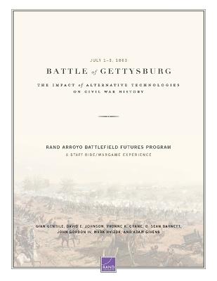 Battle of Gettysburg: The Impact of Alternative Technologies on Civil War History - Gian Gentile,David E Johnson,Yvonne K Crane - cover