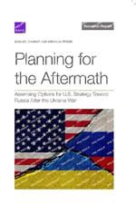Planning for the Aftermath: Assessing Options for U.S. Strategy Toward Russia After the Ukraine War