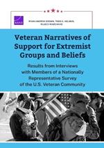 Veteran Narratives of Support for Extremist Groups and Beliefs: Results from Interviews with Members of a Nationally Representative Survey of the U.S. Veteran Community