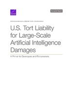 U.S. Tort Liability for Large-Scale Artificial Intelligence Damages: A Primer for Developers and Policymakers