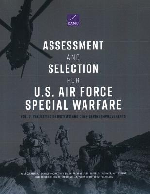 Assessment and Selection for U.S. Air Force Special Warfare: Vol. 2, Evaluating Objectives and Considering Improvements - Tracy C Krueger,Sean Robson,Matthew Walsh - cover
