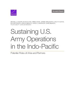 Sustaining U.S. Army Operations in the Indo-Pacific - Michael J Mazarr,Duncan Long,Derek Eaton - cover