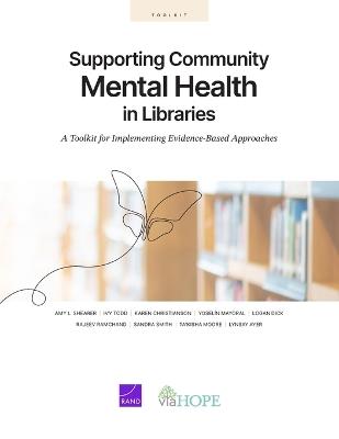 Supporting Community Mental Health in Libraries - Amy L Shearer,Ivy Todd,Karen Christianson - cover