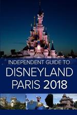 The Independent Guide to Disneyland Paris 2018