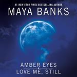 Amber Eyes & Love Me, Still