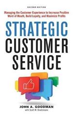 Strategic Customer Service: Managing the Customer Experience to Increase Positive Word of Mouth, Build Loyalty, and Maximize Profits; Library Edition