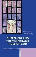 Suffering and the Vulnerable Rule of God: A Feminist Epistemology