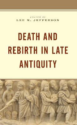 Death and Rebirth in Late Antiquity - cover
