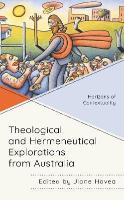 Theological and Hermeneutical Explorations from Australia: Horizons of Contextuality - cover
