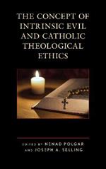 The Concept of Intrinsic Evil and Catholic Theological Ethics